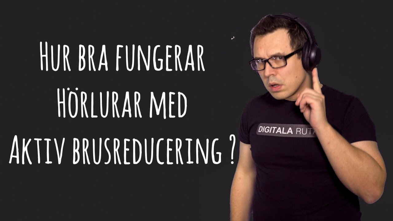 Hur Bra Fungerar Hörlurar med Aktiv BrusReducering?