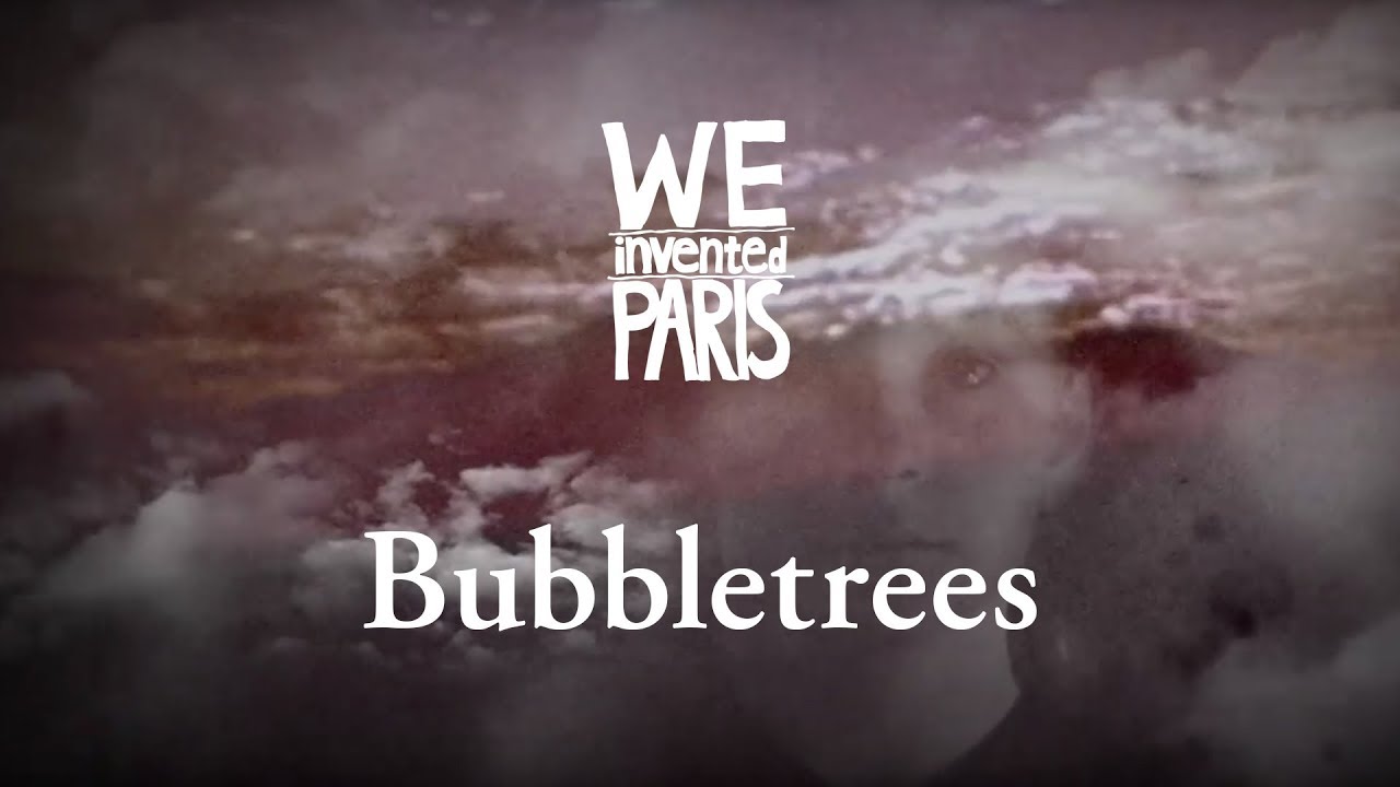 We Invented Paris - Bubbletrees | Official (HD) - YouTube