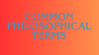 BRYCEJ EXPLAINS COMMON PHILOSOPHICAL TERMS - FROM THE PHILOSOPHY 101 LECTURE