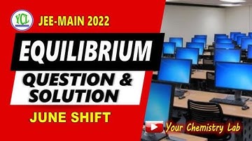 Equilibrium /Jee Main 2022 June shift questions & solutions