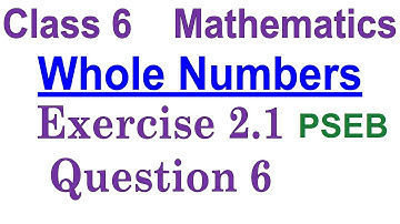 Q 6 | Ex 2.1 | Class 6 | Whole Numbers | Chapter 2 | PSEB | Maths