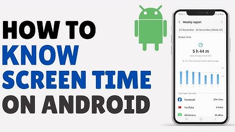 how to know your screen time on Android