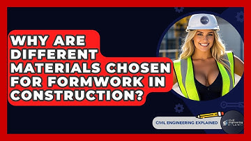 Why Are Different Materials Chosen For Formwork In Construction? - Civil Engineering Explained