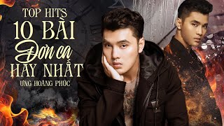 Top Hits 10 Bài Đơn Ca Mới Hay Nhất Của Ưng Hoàng Phúc