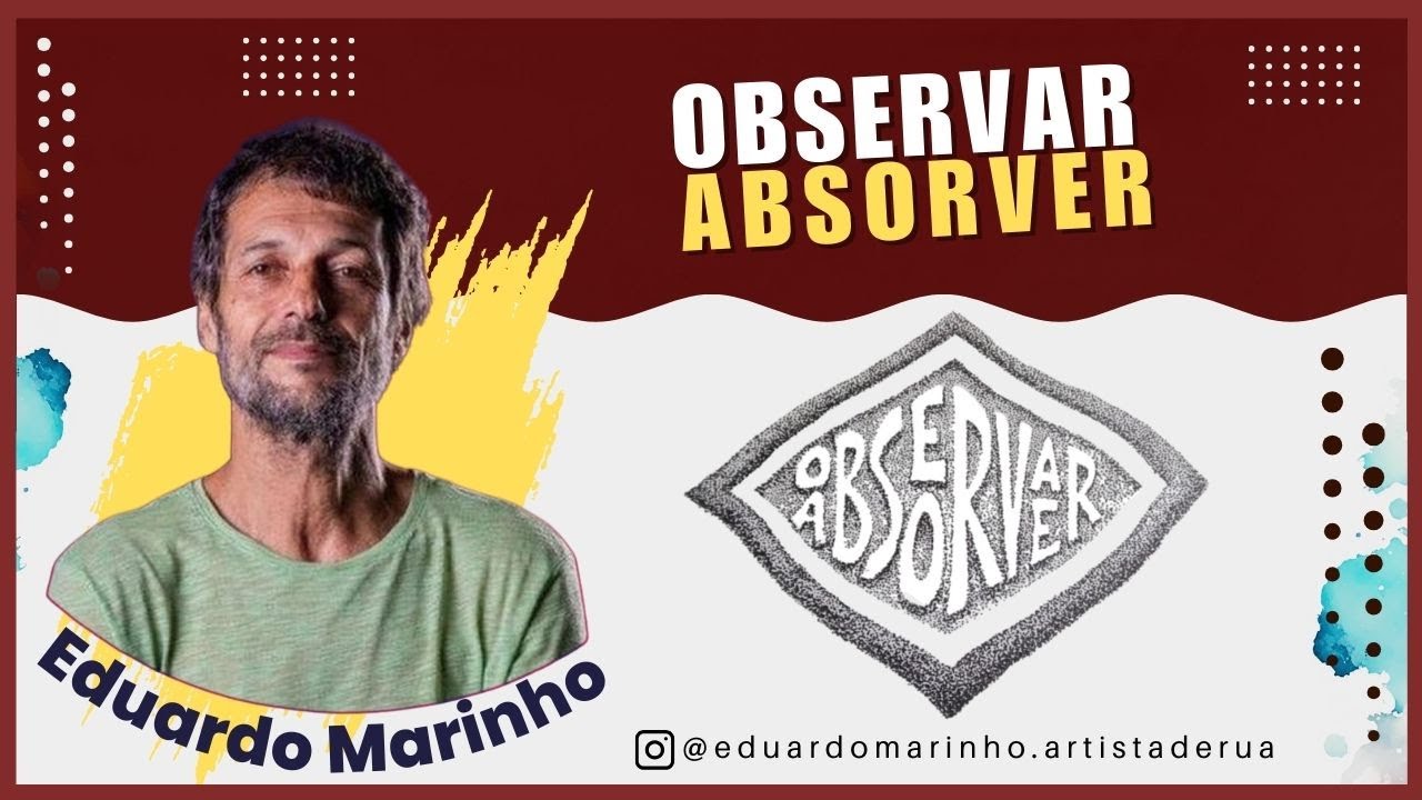 Eduardo Marinho, Observar e Absorver! Vamos no papo!