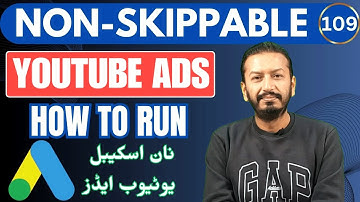How To Run Non-Skippable Ads On Youtube | Non Skippable Youtube Ads Campaign | Lecture # 109
