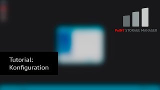PoINT Storage Manager - Tutorial 2: Konfiguration [GER]