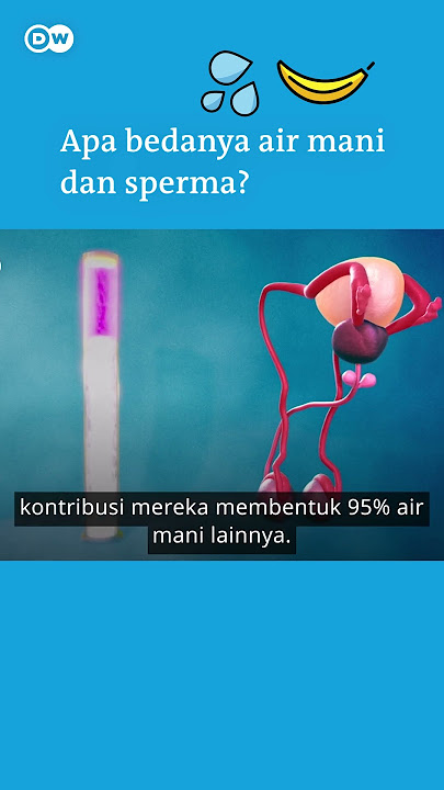 Ini Perbedaan Air Mani dan Sperma!