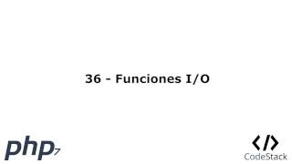 36 - Funciones I/O (Sistema de Archivos) [PHP 7 - Español]