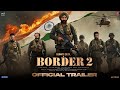 Border 2 Official Trailer Sunny Deol Sanjay D Bobby D Vicky K Ajay D T Series 2024