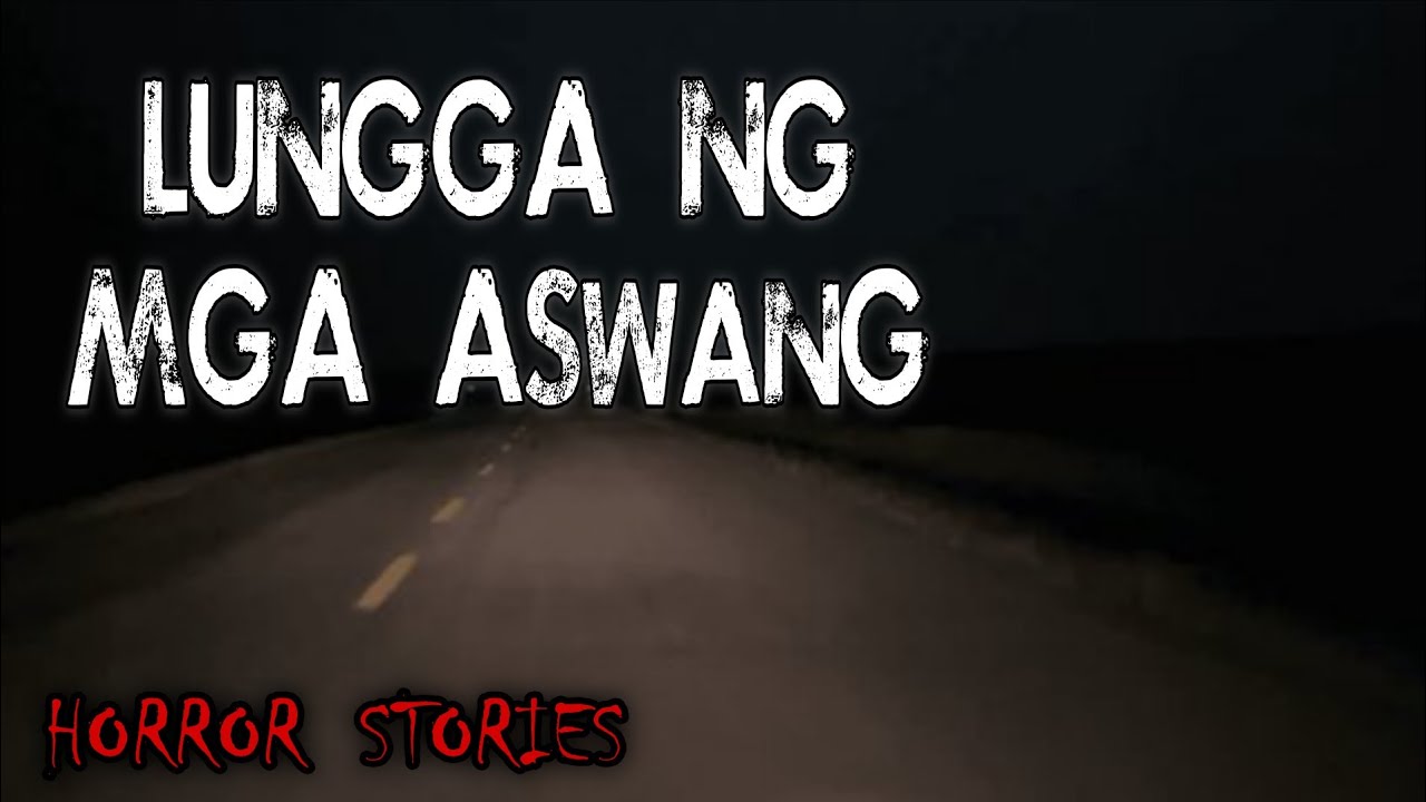 LUNGGA NG MGA ASWANG HORROR STORIES | True Horror Stories | Kwentong Aswang