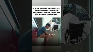 A Man Became Paralyzed After Sitting On The Toilet For 30 Minutes