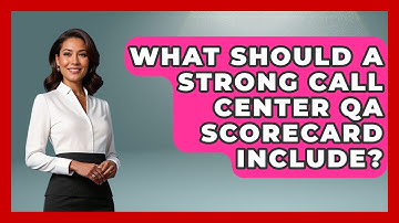 What Should A Strong Call Center QA Scorecard Include? - Call Center Pro Strategies