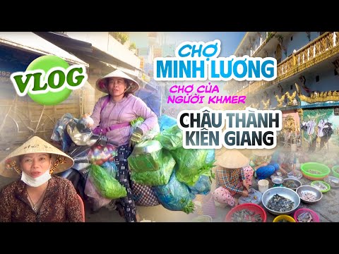 Về Thăm Chợ Của Người Khmer Ngôi Chợ Đặc Biệt Của Người Dân MINH LƯƠNG HUYỆN CHÂU THÀNH KIÊN GIANG