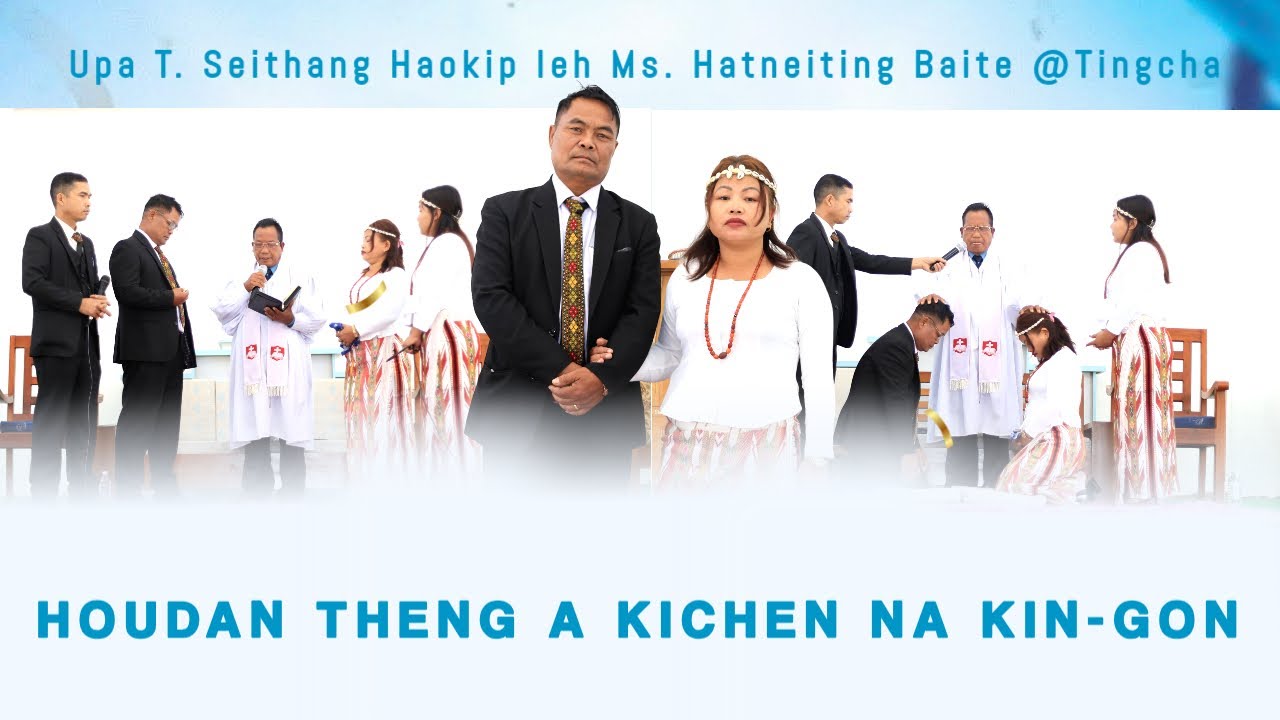 Upa T Seithang Haokip & Ms. Hatneiting Baite@Tingcha | HOUDAN THENG A KICHEN NA KIN-GON | 18/12/2025