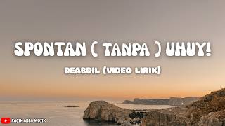 Download Lagu SPONTAN ( tanpa ) UHUY! – DEABDIL  | Alah Alah ... Kok Bisa Ya || VIDEO LIRIK LAGU MP3