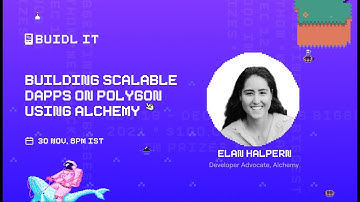 Day 9 BUIDL IT: Building Scalable Dapps on Polygon using Alchemy with Elan Halpern