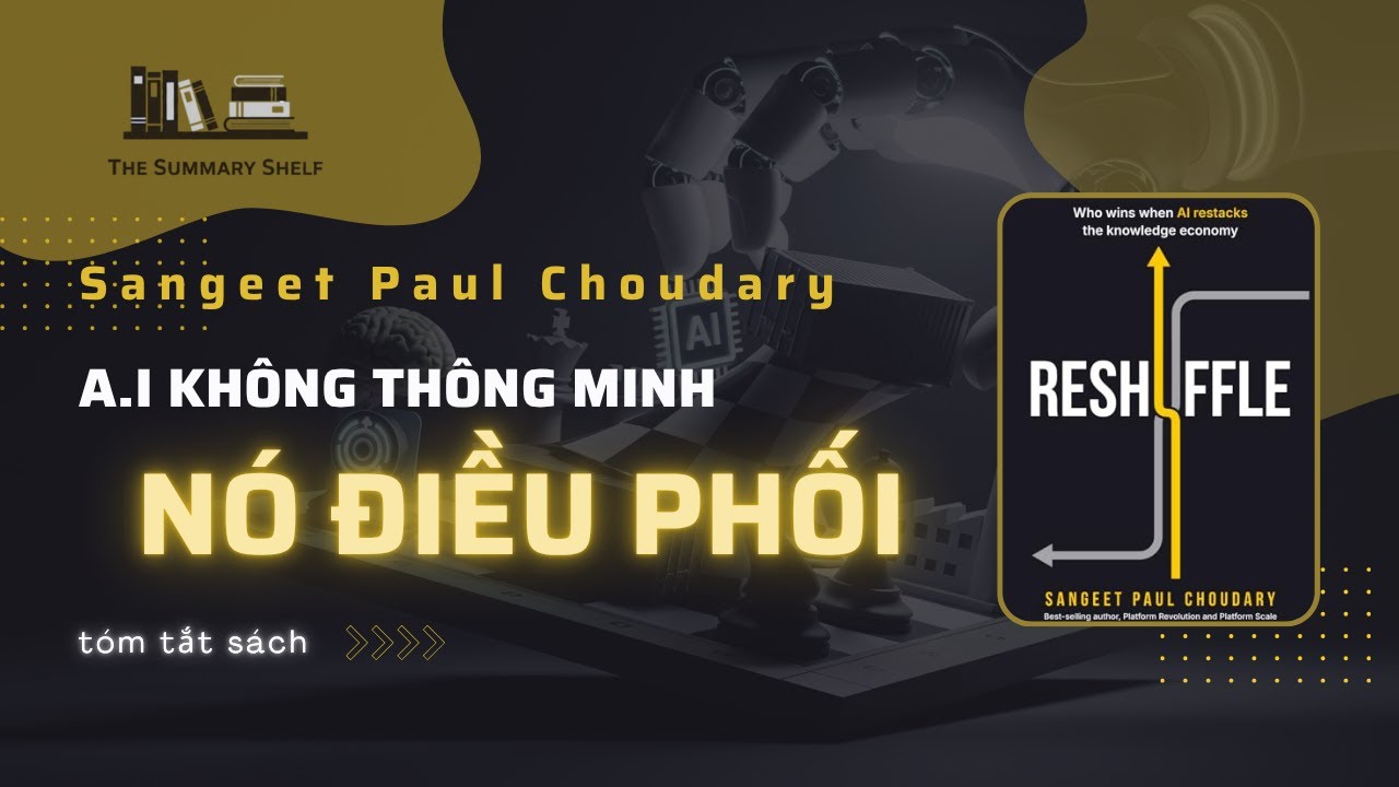 [Tóm tắt sách] Reshuffle - AI KHÔNG THÔNG MINH, NÓ ĐIỀU PHỐI - YouTube