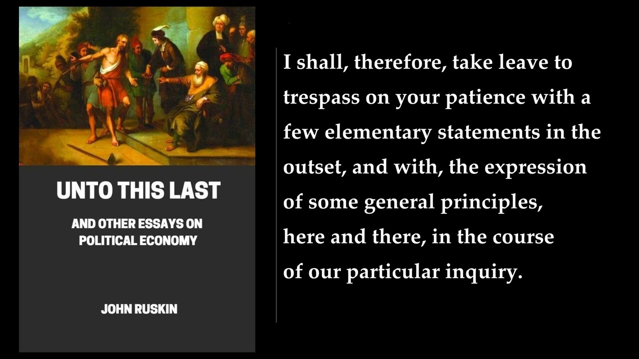 Unto This Last, and Other Essays on Political Economy ✨ By John Ruskin. FULL Audiobook