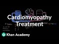 Cardiomyopathy treatment | Circulatory System and Disease | NCLEX-RN | Khan Academy