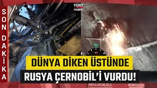 Dünyada Nükleer Paniği! Rusya, Çernobil Nükleer Santralini Vurdu! - TGRT Haber