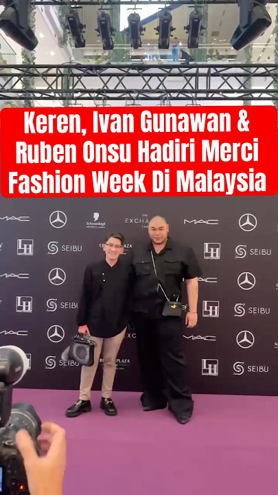 Keren, Ivan Gunawan & Ruben Onsu Hadiri Merci Fashion Week Di Malaysia #ivangunawan #rubenonsu