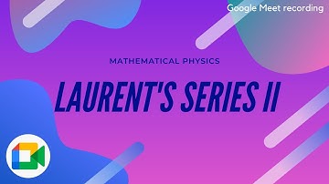 Lecture on 19 Jan 2021 | Laurent’s series II | Mathematical Physics | PSMP0022