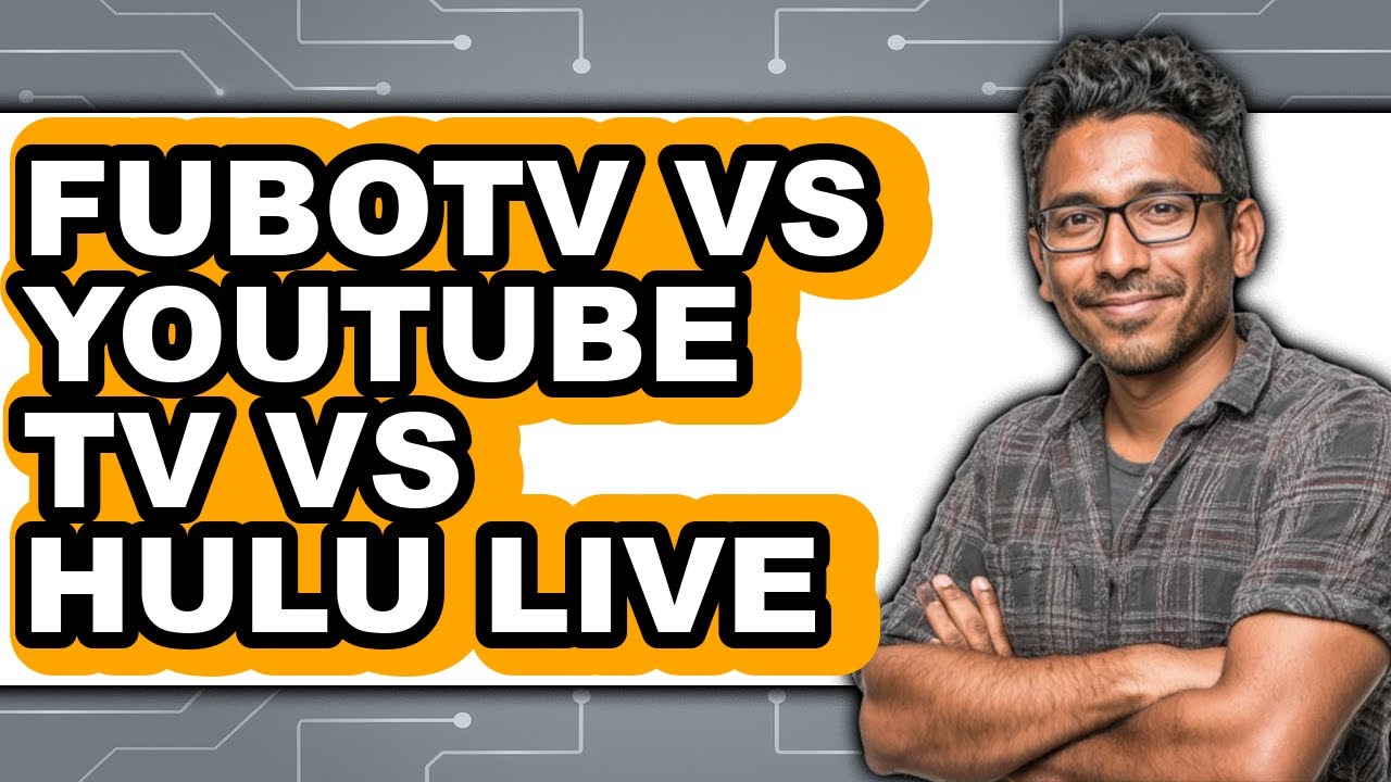 Fubotv Vs YouTube TV Vs Hulu Live (Updated 2025)