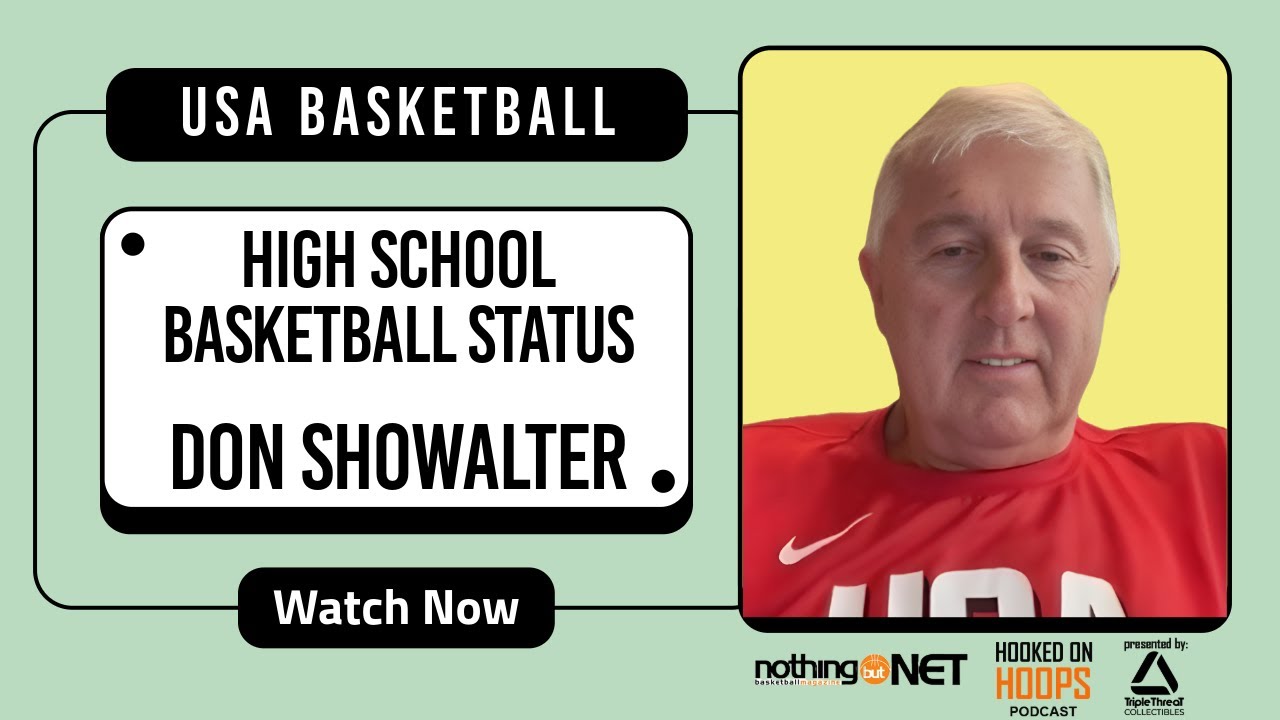 NOTHING BUT NET MAGAZINE Hooked On Hoops Podcast E4, DON SHOWALTER USA Basketball