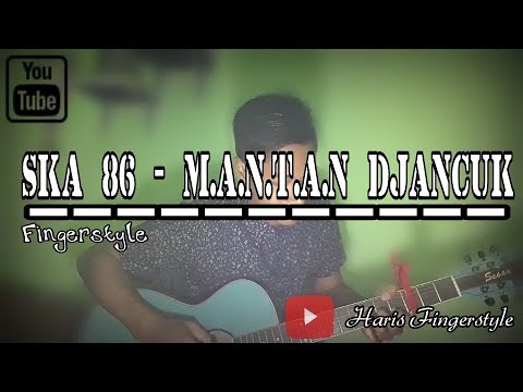 SKA 86 - Mantan Djancuk - Fingerstyle Guitar I Request by friend. True Story