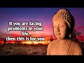 How can we get rid of problems in our life? Buddha tells One solution for all problems.