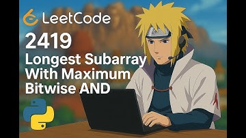 LeetCode 2419 | Longest Subarray With Maximum Bitwise AND | Python Solution Explained