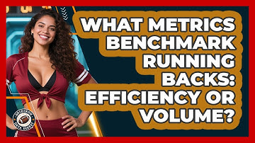 What Metrics Benchmark Running Backs: Efficiency Or Volume? - Gridiron Data Digest