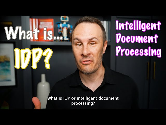 What is IDP? (Intelligent Document Processing) class=