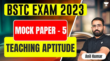 Teaching Aptitude | MOCK Paper - 5 | BSTC Exam 2023 | Anil Kumar