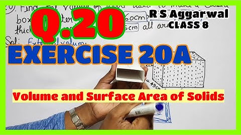 Q.20 - Exercise 20A - Chapter 20 - Volume and Surface Area of Solids - CLASS 8 - R S Aggarwal Math