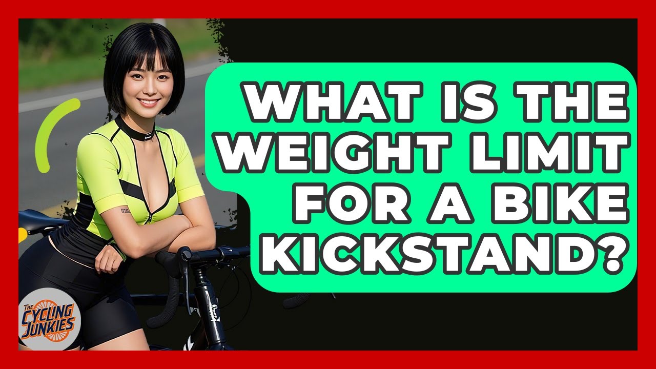 What Is The Weight Limit For A Bike Kickstand? - The Cycling Junkies