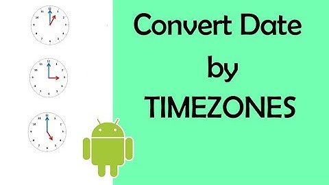 Convert Date by Timezone - Android Studio Tutorial
