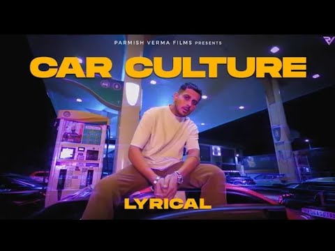 Car Culture (Lyrical Video) : PARMISH VERMA X Laddi Chahal X Gurlez Akhtar ft. Mahira Sharma