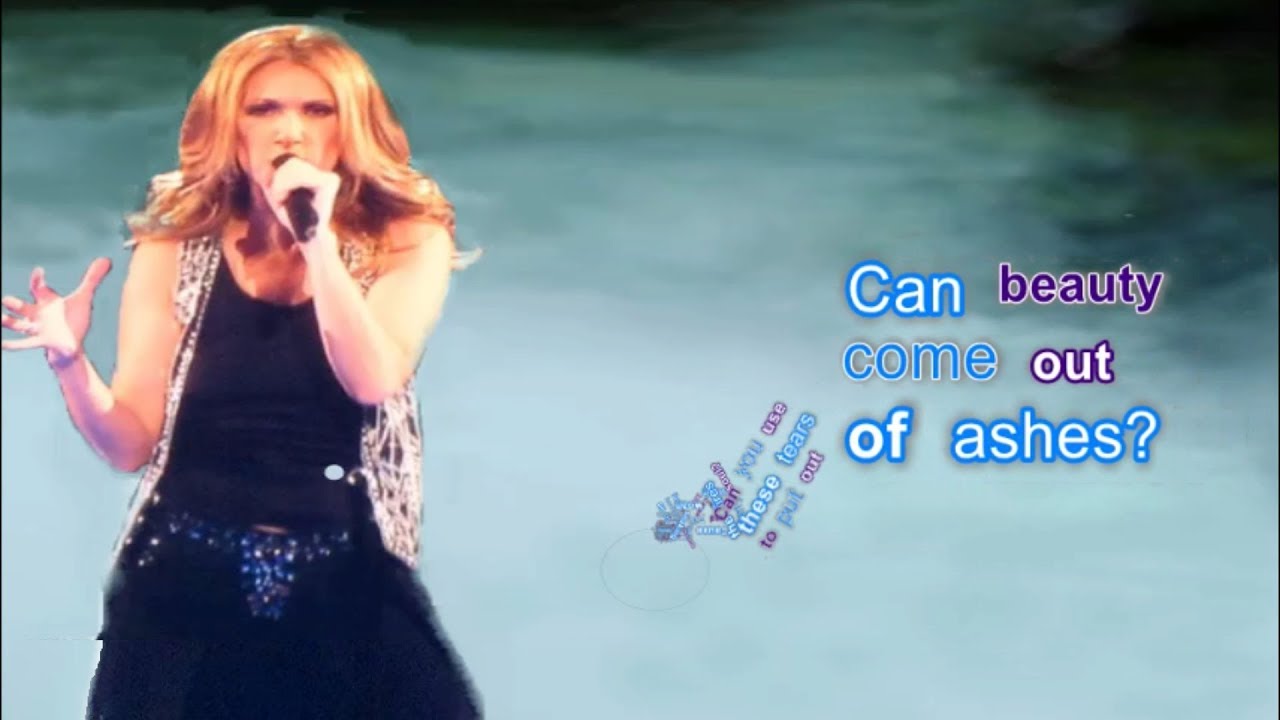 Celine Dion Let Beauty Come Out Of Ashes Lyrics - Celine ...