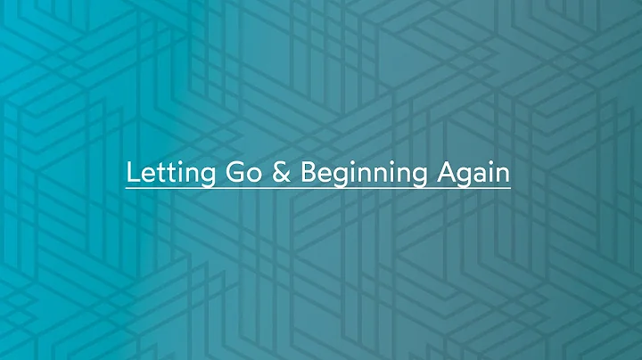 Letting Go & Beginning Again