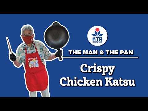 KTA's The Man & The Pan - Crispy Chicken Katsu