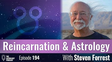 Reincarnation and Astrology, with Steven Forrest
