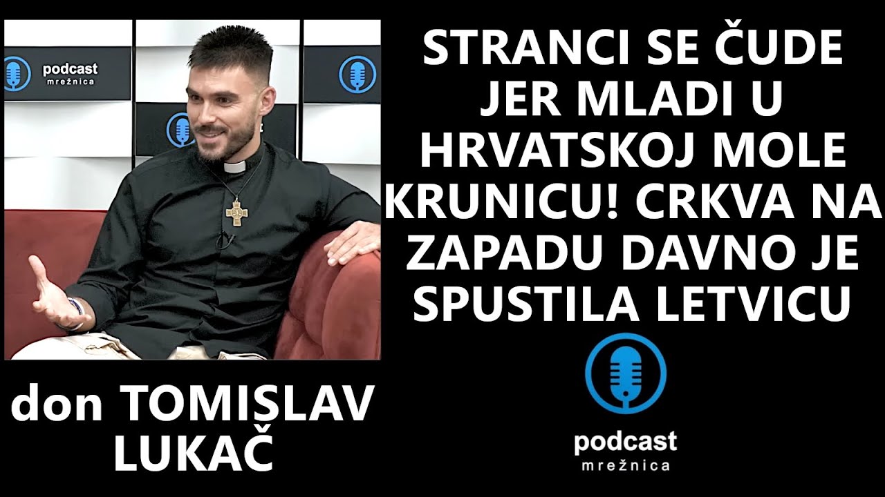 PODCAST MREŽNICA - don Lukač:Da bismo preživjeli dolazeći val sekularizma treba iskustvo živog Boga!