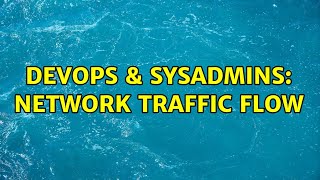 DevOps & SysAdmins: Network Traffic flow (3 Solutions!!) Profile
