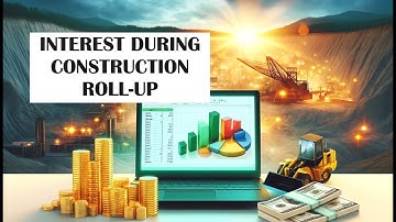 Modeling Interest During Construction Roll Up - Project Finance