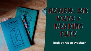 SIX WAYS & WEAVING FATE: my thoughts