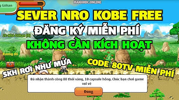 Ngọc Rồng Lậu - Trải nghiệm sv Nro Kobe đăng ký miễn phí có code tân thủ sét kích hoạt rơi như mưa.
