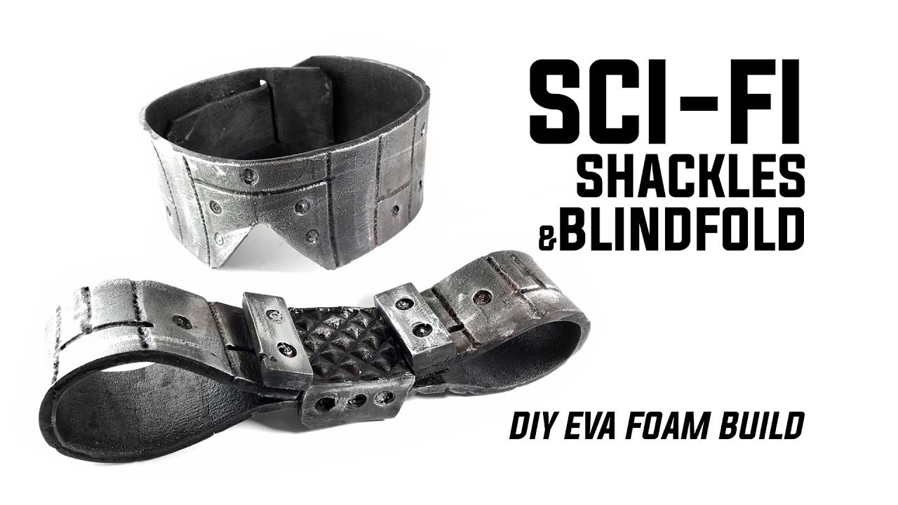 SCI-FI SHACKLES & BLINDFOLD: DIY PROP MAKING