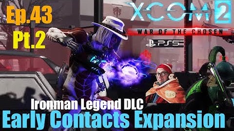 Ep.43 pt.2 ‘The Forge🏭&Retaliation’ XCOM2 WOTC Early Contacts Expansion.